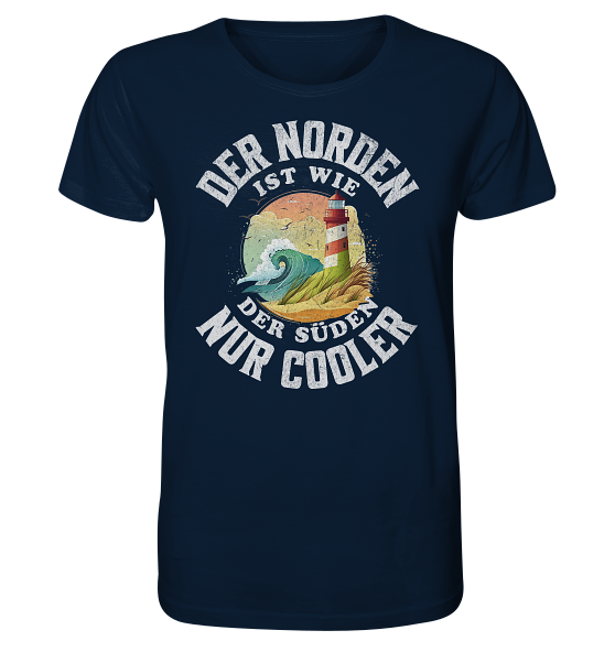 Der Norden ist wie der Süden nur Cooler Spruch - Herren Premium Bio Shirt