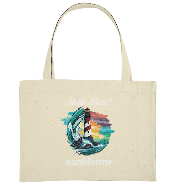 Steife Brise das ist Kuschelwetter Nordsee Spruch - Bio Einkaufstasche