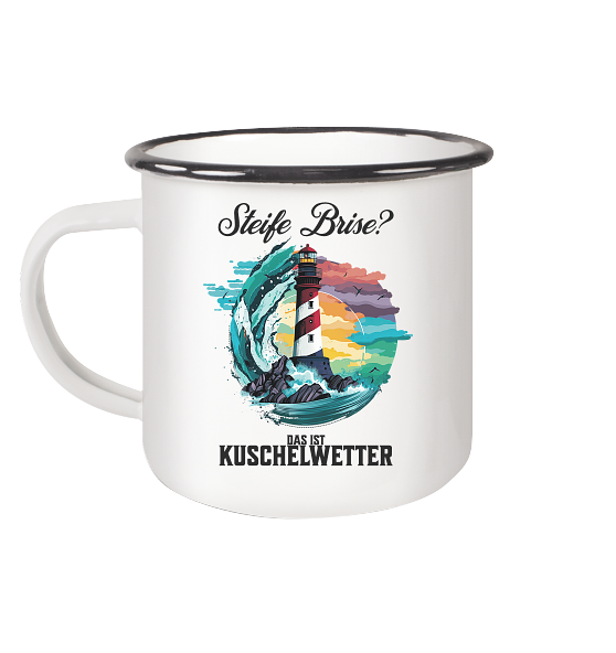 Steife Brise das ist Kuschelwetter Nordsee Spruch - Emaille Becher - Kiebitzdelle