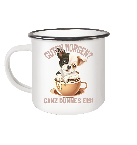 Guten Morgen Ganz dünnes Eis Hund Kaffeetasse - Emaille Becher - Kiebitzdelle