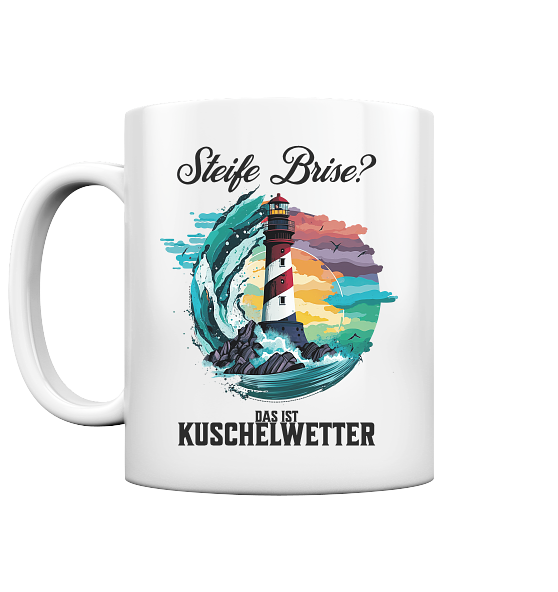 Steife Brise das ist Kuschelwetter Nordsee Spruch - Tasse glänzend - Kiebitzdelle