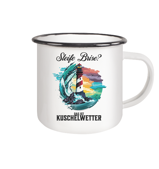 Steife Brise das ist Kuschelwetter Nordsee Spruch - Emaille Becher - Kiebitzdelle