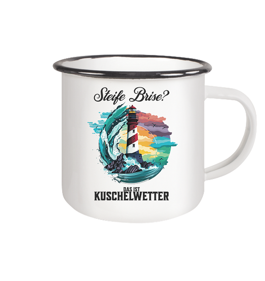 Steife Brise das ist Kuschelwetter Nordsee Spruch - Emaille Becher