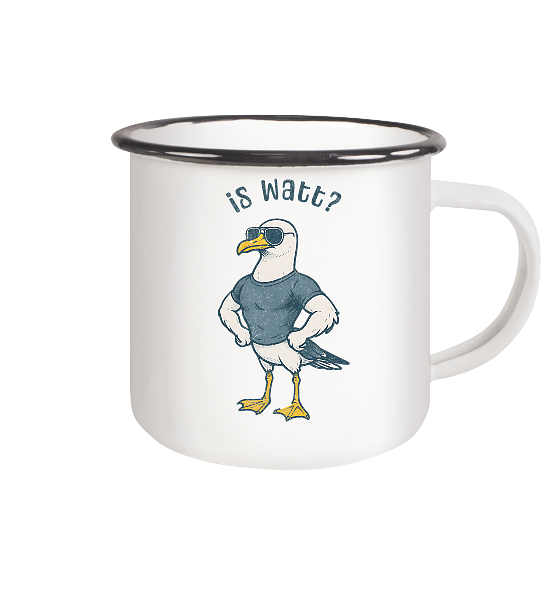 Is Watt Starke Möwe mit lustigem Spruch - Emaille Becher