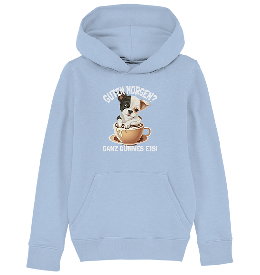 Guten Morgen Ganz dünnes Eis Hund Kaffeetasse - Kinder Bio Hoodie
