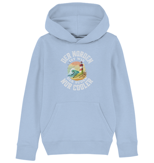 Der Norden ist wie der Süden nur Cooler Spruch - Kinder Bio Hoodie