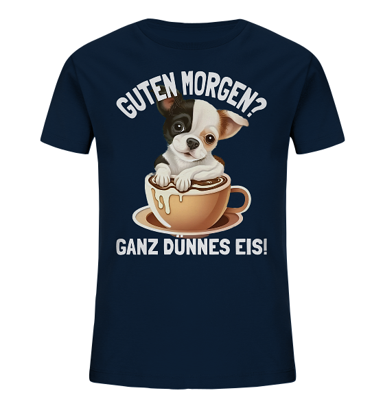 Guten Morgen Ganz dünnes Eis Hund Kaffeetasse - Kinder Bio Shirt