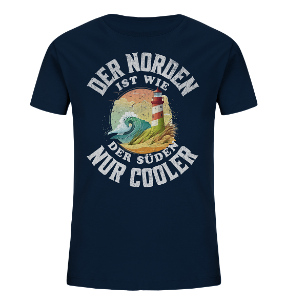 Der Norden ist wie der Süden nur Cooler Spruch - Kinder Bio Shirt - Kiebitzdelle