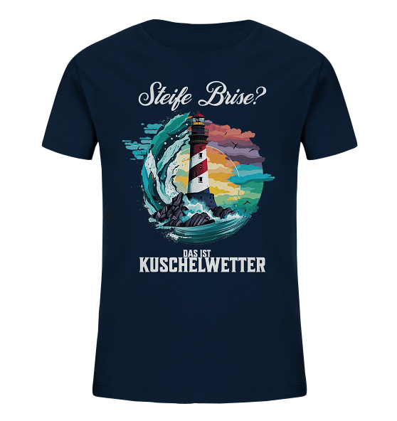 Steife Brise das ist Kuschelwetter Nordsee Spruch - Kinder Bio Shirt - Kiebitzdelle