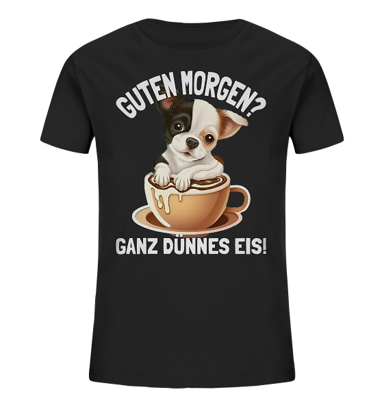 Guten Morgen Ganz dünnes Eis Hund Kaffeetasse - Kinder Bio Shirt