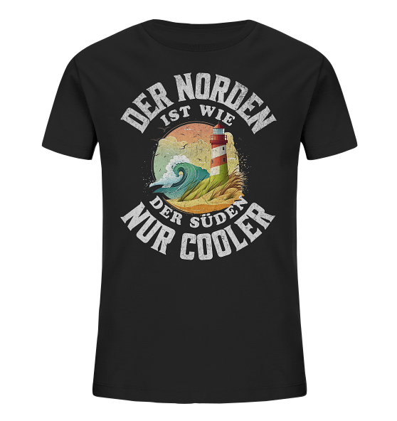 Der Norden ist wie der Süden nur Cooler Spruch - Kinder Bio Shirt - Kiebitzdelle