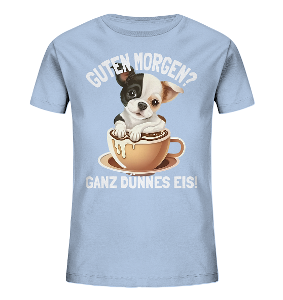 Guten Morgen Ganz dünnes Eis Hund Kaffeetasse - Kinder Bio Shirt