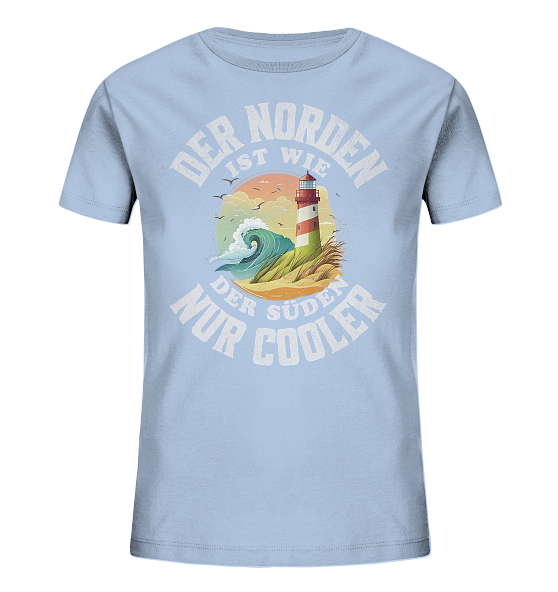Der Norden ist wie der Süden nur Cooler Spruch - Kinder Bio Shirt - Kiebitzdelle