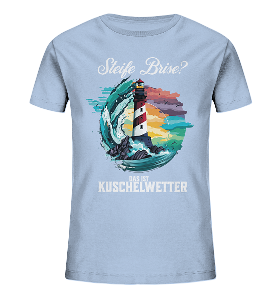 Steife Brise das ist Kuschelwetter Nordsee Spruch - Kinder Bio Shirt - Kiebitzdelle