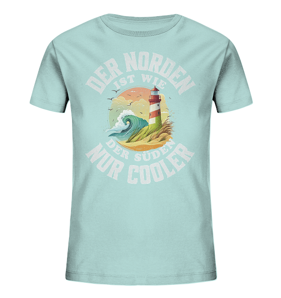 Der Norden ist wie der Süden nur Cooler Spruch - Kinder Bio Shirt - Kiebitzdelle