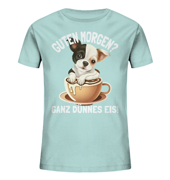 Guten Morgen Ganz dünnes Eis Hund Kaffeetasse - Kinder Bio Shirt