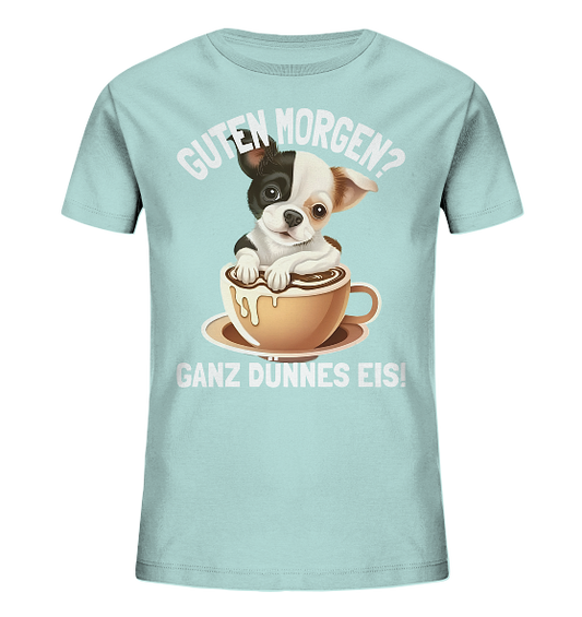 Guten Morgen Ganz dünnes Eis Hund Kaffeetasse - Kinder Bio Shirt