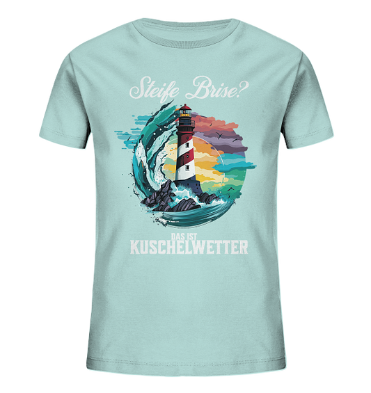 Steife Brise das ist Kuschelwetter Nordsee Spruch - Kinder Bio Shirt