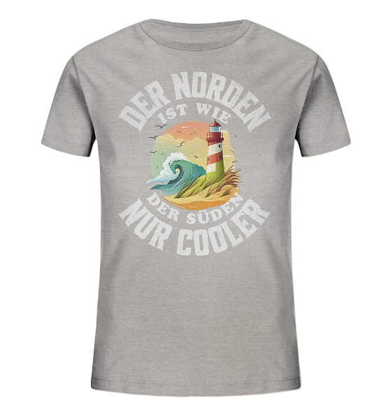 Der Norden ist wie der Süden nur Cooler Spruch - Kinder Bio Shirt - Kiebitzdelle