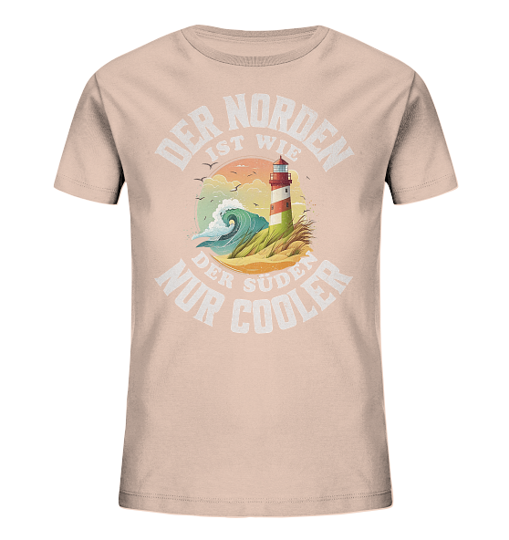 Der Norden ist wie der Süden nur Cooler Spruch - Kinder Bio Shirt - Kiebitzdelle