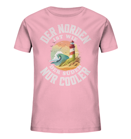 Der Norden ist wie der Süden nur Cooler Spruch - Kinder Bio Shirt - Kiebitzdelle