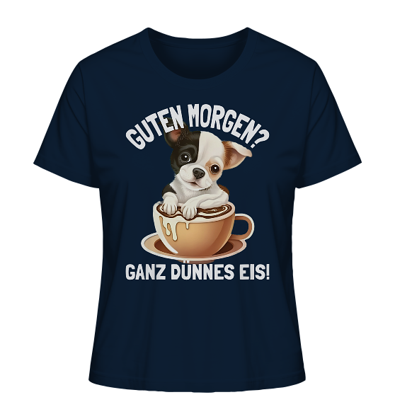 Guten Morgen Ganz dünnes Eis Hund Kaffeetasse - Damen Premium Bio Shirt