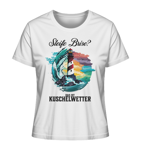 Steife Brise das ist Kuschelwetter Nordsee Spruch - Damen Premium Bio Shirt - Kiebitzdelle