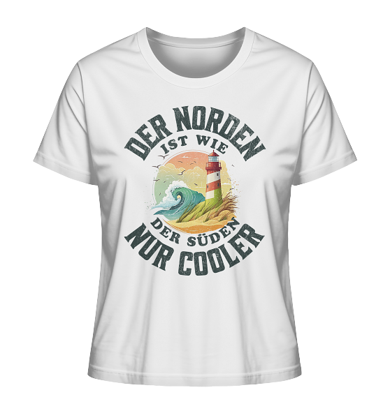Der Norden ist wie der Süden nur Cooler Spruch - Damen Premium Bio Shirt - Kiebitzdelle