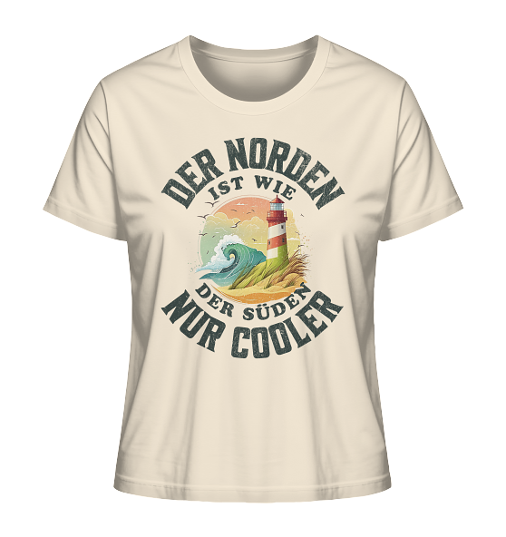 Der Norden ist wie der Süden nur Cooler Spruch - Damen Premium Bio Shirt - Kiebitzdelle