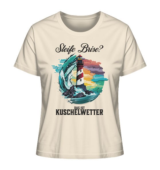 Steife Brise das ist Kuschelwetter Nordsee Spruch - Damen Premium Bio Shirt - Kiebitzdelle
