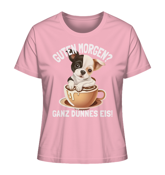 Guten Morgen Ganz dünnes Eis Hund Kaffeetasse - Damen Premium Bio Shirt