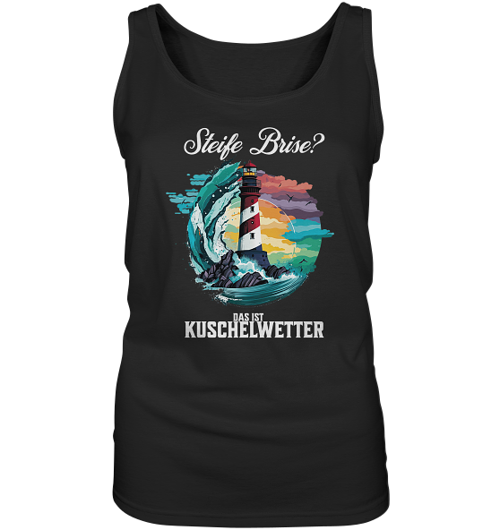 Steife Brise das ist Kuschelwetter Nordsee Spruch - Damen Tank-Top - Kiebitzdelle