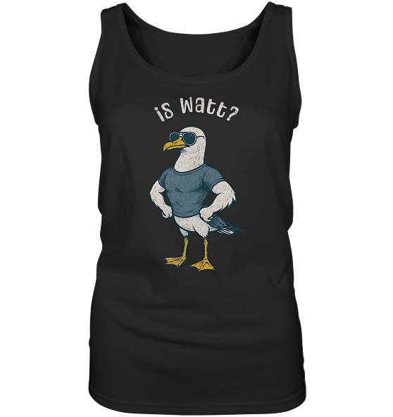 Is Watt Starke Möwe mit lustigem Spruch - Damen Tank-Top - Kiebitzdelle