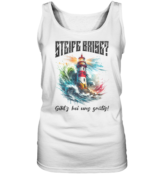 Steife Brise gibt’s bei uns gratis Leuchtturm Spruch - Damen Tank-Top