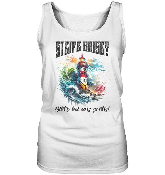 Steife Brise gibt’s bei uns gratis Leuchtturm Spruch - Damen Tank-Top