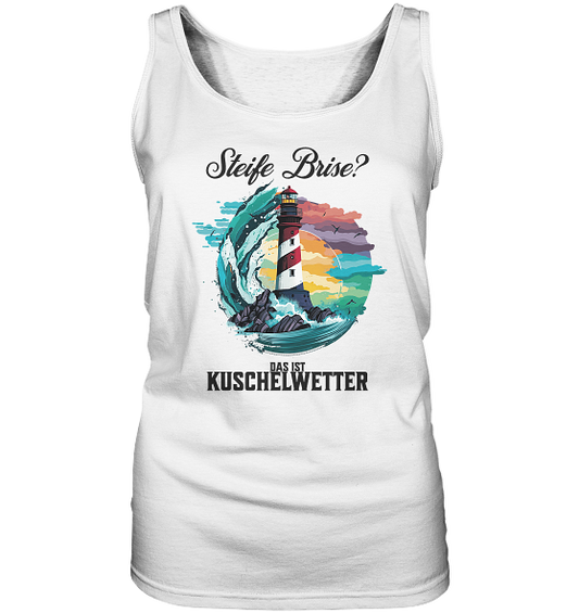 Steife Brise das ist Kuschelwetter Nordsee Spruch - Damen Tank-Top
