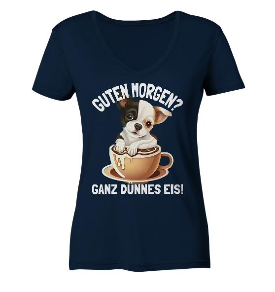 Guten Morgen Ganz dünnes Eis Hund Kaffeetasse - Damen Bio V-Neck Shirt