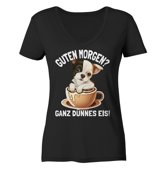 Guten Morgen Ganz dünnes Eis Hund Kaffeetasse - Damen Bio V-Neck Shirt