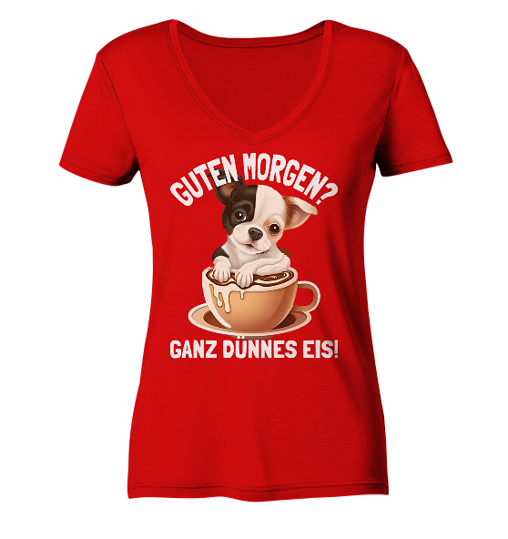 Guten Morgen Ganz dünnes Eis Hund Kaffeetasse - Damen Bio V-Neck Shirt