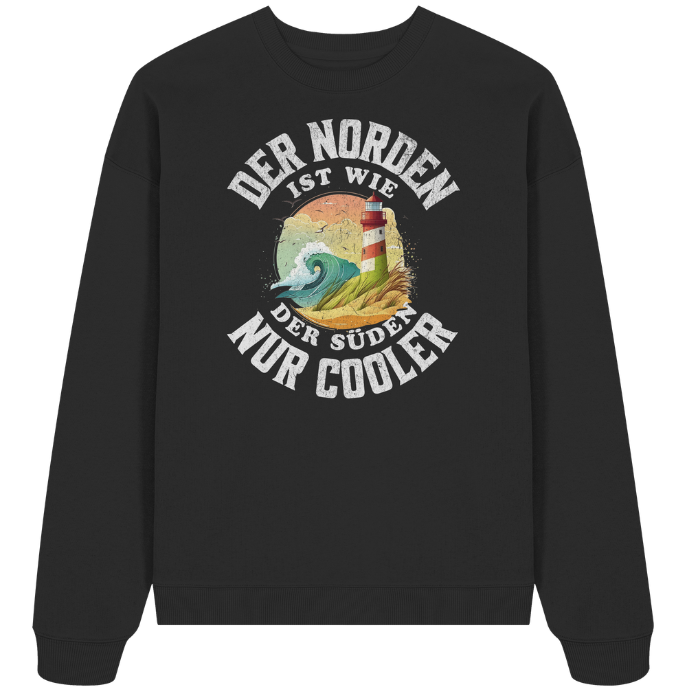 Der Norden ist wie der Süden nur Cooler Spruch - Unisex Bio Pullover - Kiebitzdelle