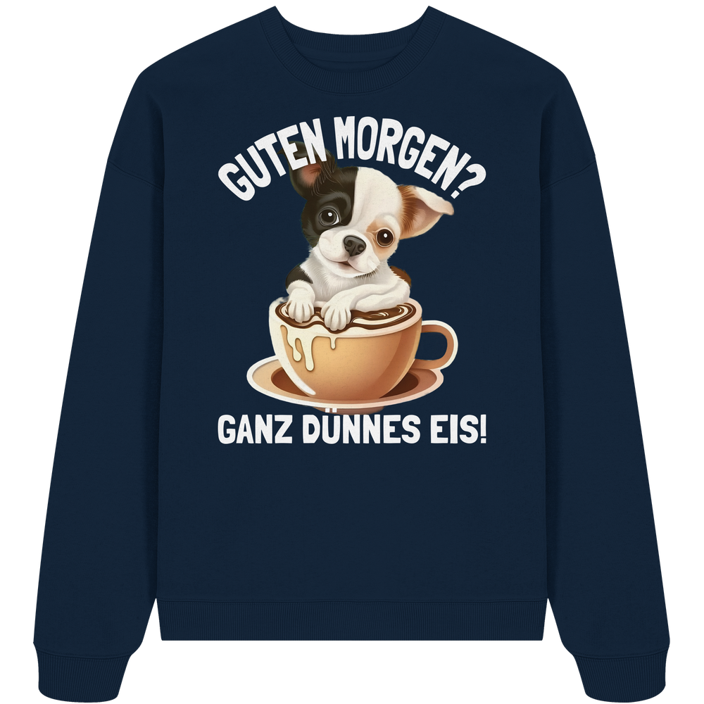 Guten Morgen Ganz dünnes Eis Hund Kaffeetasse - Unisex Bio Pullover - Kiebitzdelle
