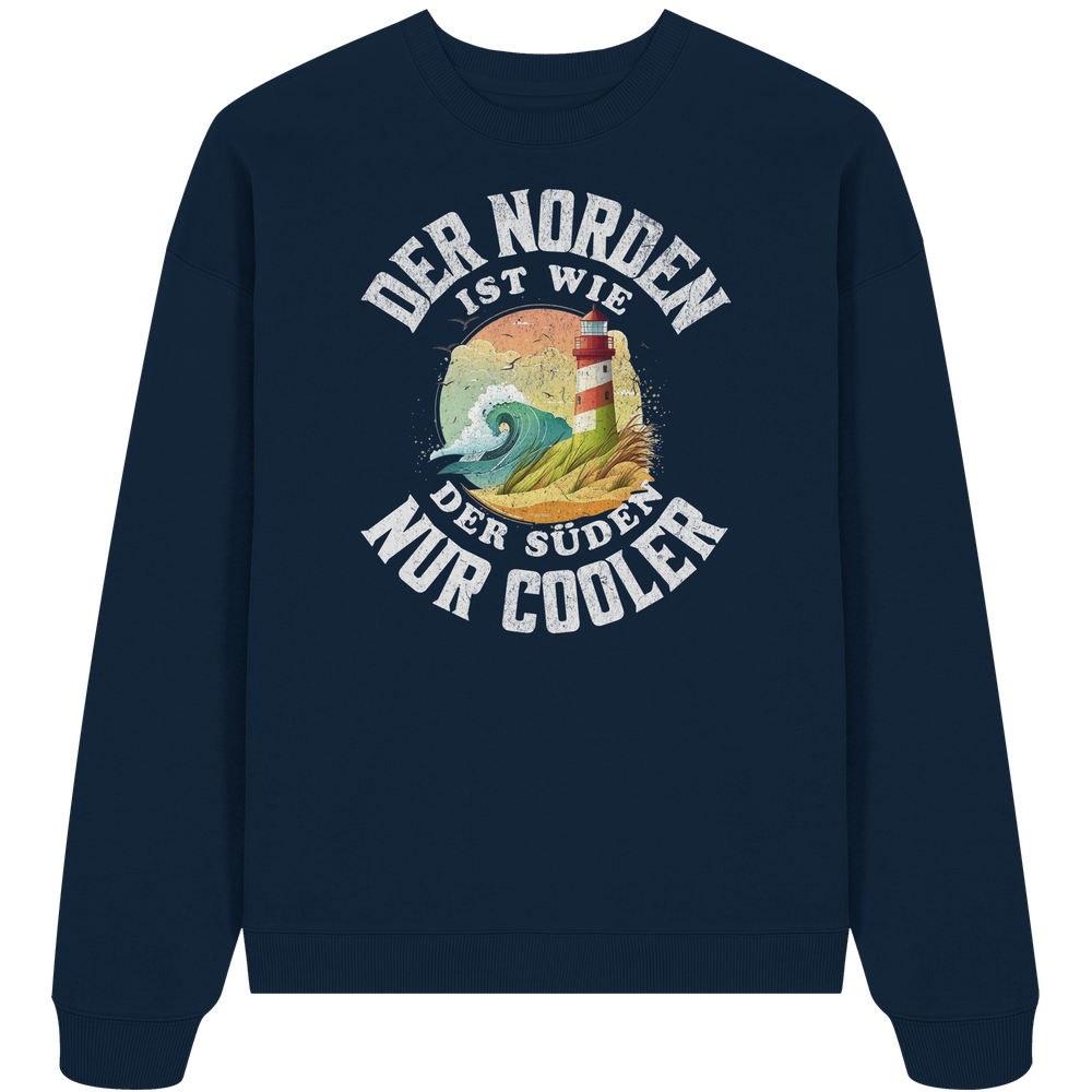 Der Norden ist wie der Süden nur Cooler Spruch - Unisex Bio Pullover - Kiebitzdelle