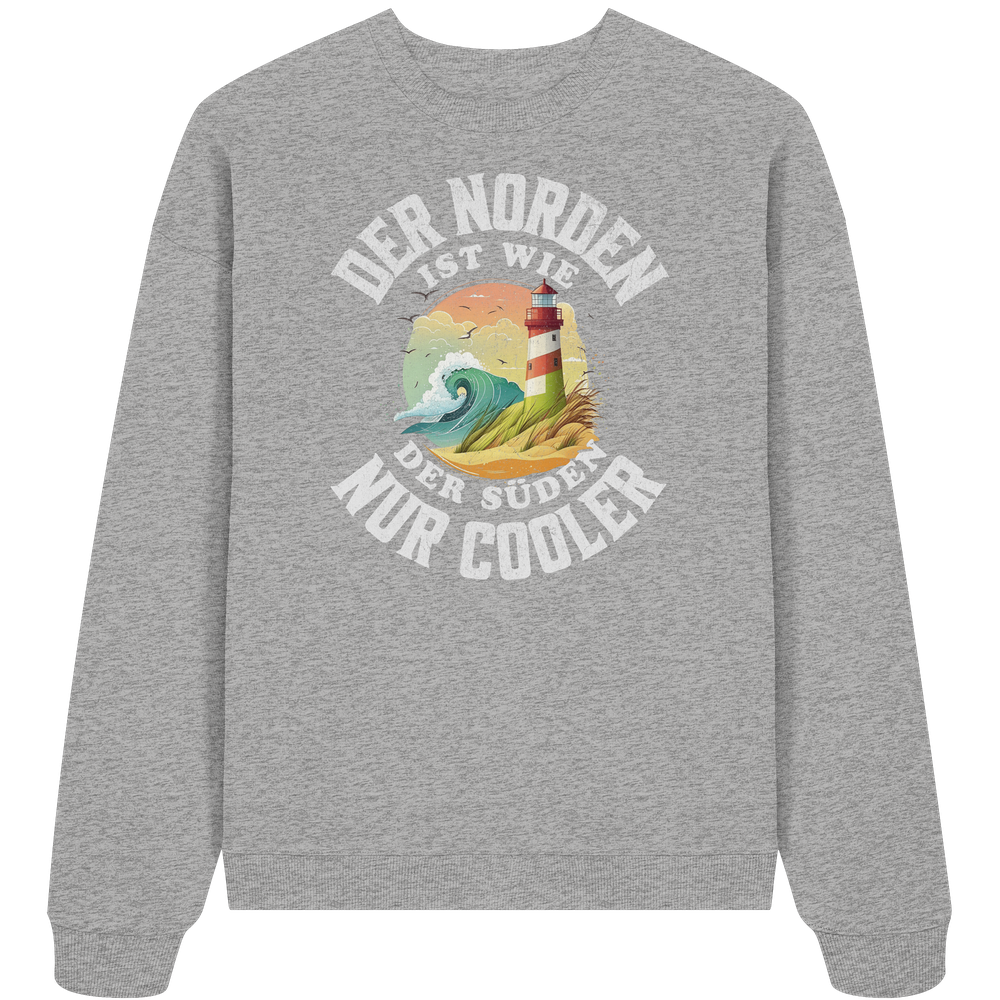 Der Norden ist wie der Süden nur Cooler Spruch - Unisex Bio Pullover - Kiebitzdelle