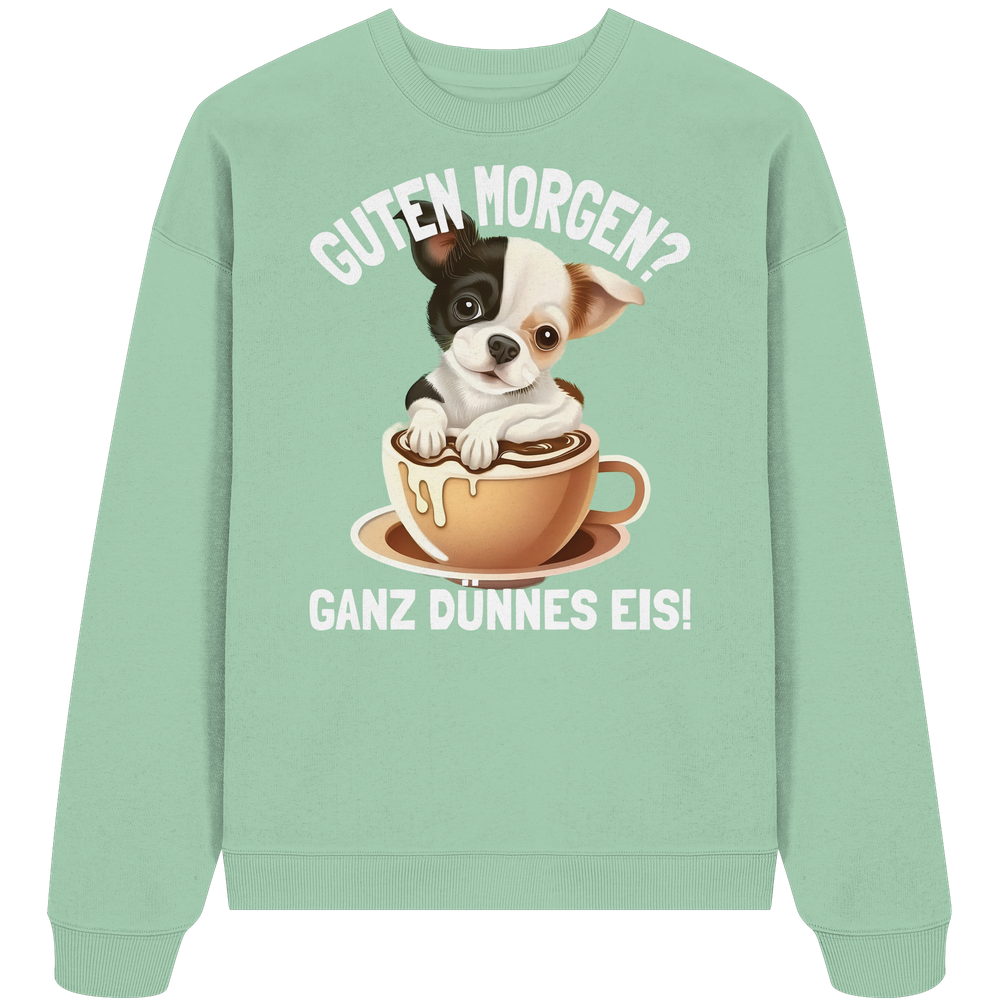 Guten Morgen Ganz dünnes Eis Hund Kaffeetasse - Unisex Bio Pullover