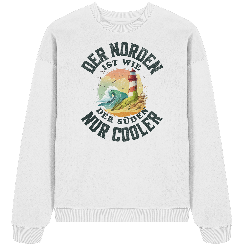 Der Norden ist wie der Süden nur Cooler Spruch - Unisex Bio Pullover - Kiebitzdelle