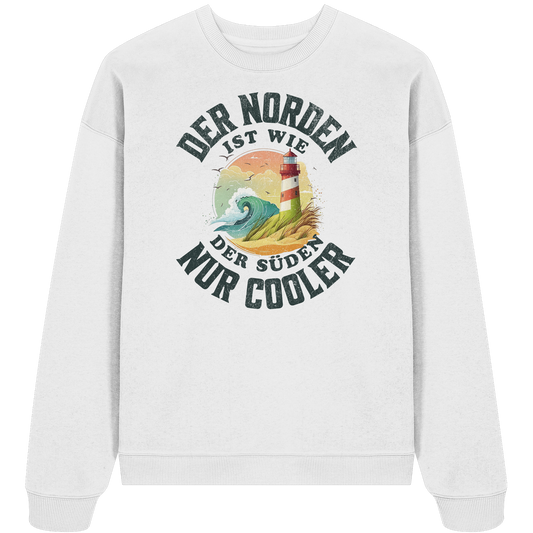 Der Norden ist wie der Süden nur Cooler Spruch - Unisex Bio Pullover