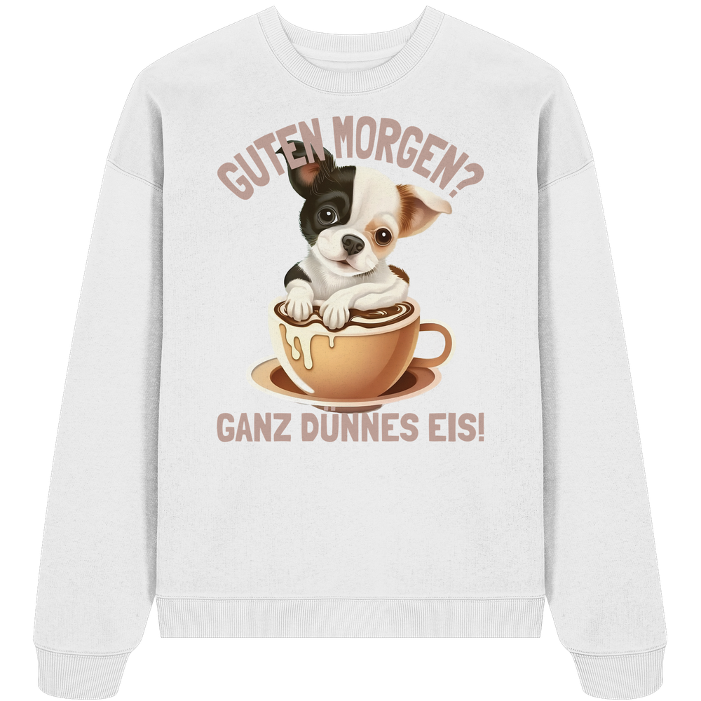 Guten Morgen Ganz dünnes Eis Hund Kaffeetasse - Unisex Bio Pullover - Kiebitzdelle