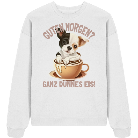 Guten Morgen Ganz dünnes Eis Hund Kaffeetasse - Unisex Bio Pullover
