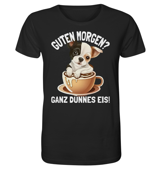 Guten Morgen Ganz dünnes Eis Hund Kaffeetasse - Herren Premium Bio Shirt - Kiebitzdelle
