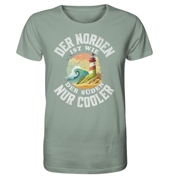 Der Norden ist wie der Süden nur Cooler Spruch - Herren Premium Bio Shirt